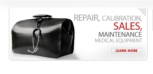 Learn More about our Medical Equipment Repair, Calibration, Sales and Maintenance Services